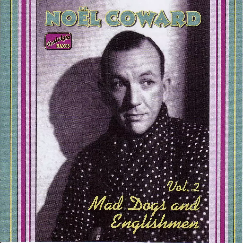 Coward, Noel: Mad Dogs and Englishmen (1932-1936)