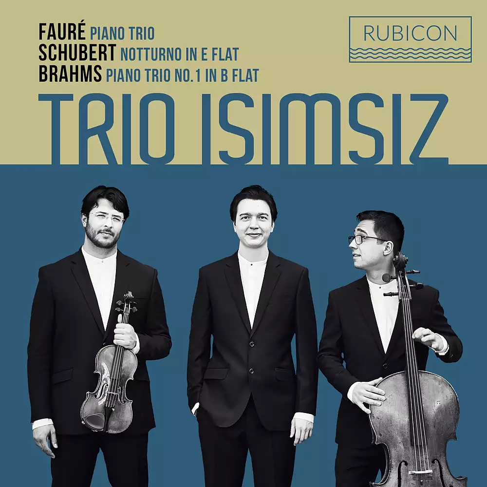 Fauré: Piano Trio - Schubert: Notturno in E-Flat - Brahms: Piano Trio No. 1 in B-Flat