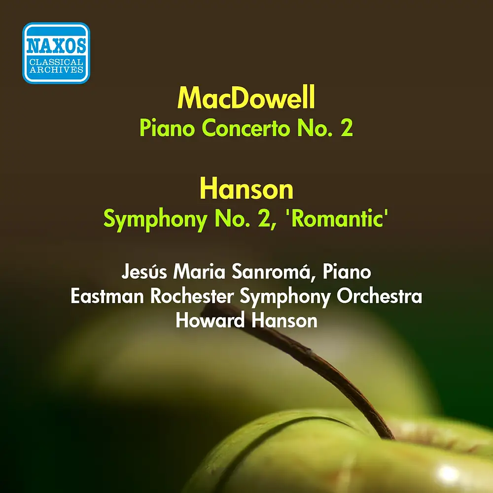 Macdowell, E.: Piano Concerto No. 2 / Hanson, H.: Symphony No. 2,