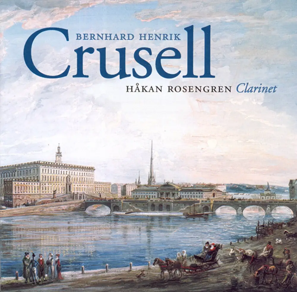 Crusell: Clarinet Concerto in B Flat Major / Clarinet Quartets Nos. 1 and 2