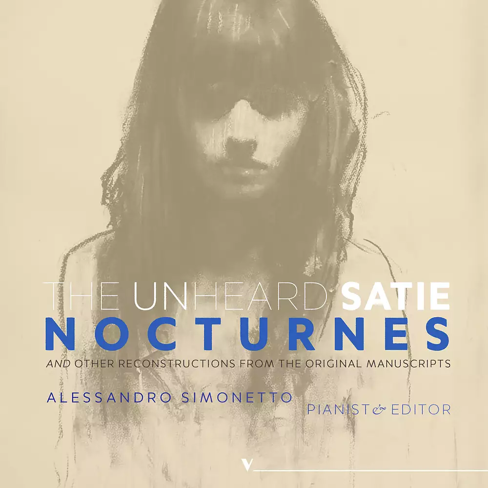 The Unheard Satie: Nocturnes & Other Reconstructions from the Original Manuscripts