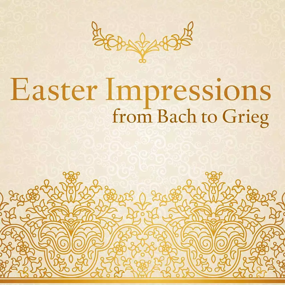 Easter Impressions from Bach to Grieg