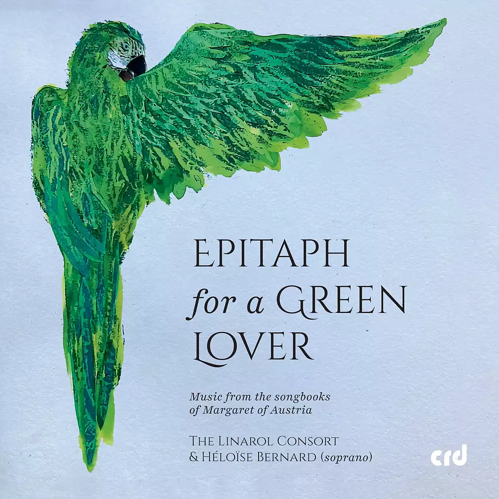 Epitaph for a Green Lover – Music from the Songbooks of Margaret of Austria