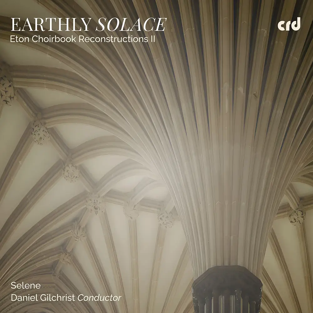 Earthly Solace: Eton Choirbook Reconstructions II