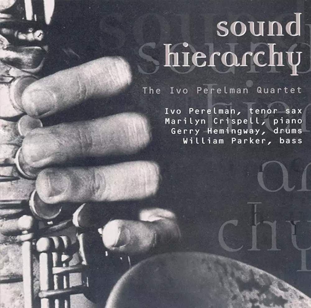 Ivo Perelman Quartet: Sound Hierarchy / Frozen Tears / Datchki Dandara / Fragments