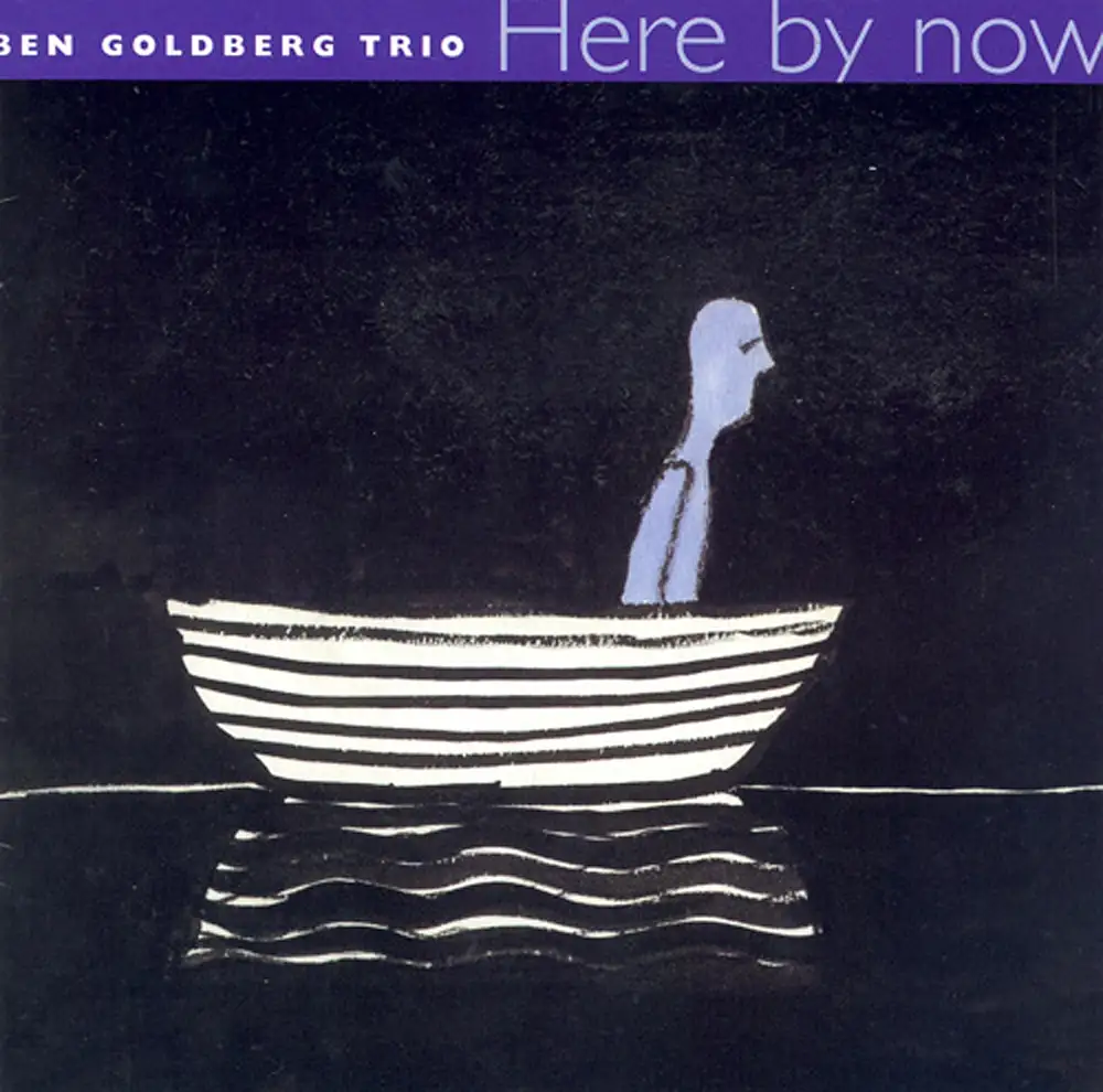 Ben Goldberg Trio: Here by Now