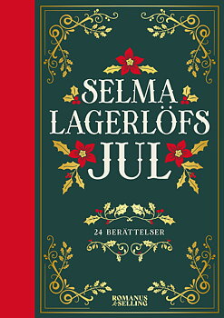 Selma Lagerlöfs Jul : 24 klassiska berättelser att läsa i väntan på julen