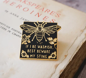 Literary Emporium : "If I be waspish, best beware my sting" - Enamel Pin