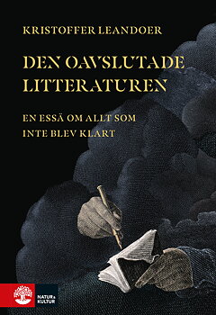 Kristoffer Leandoer : Den oavslutade litteraturen - En essä om allt som inte blev klart