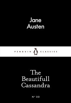 Jane Austen : The beautifull Cassandra - Austen's dark and hilarious early writings