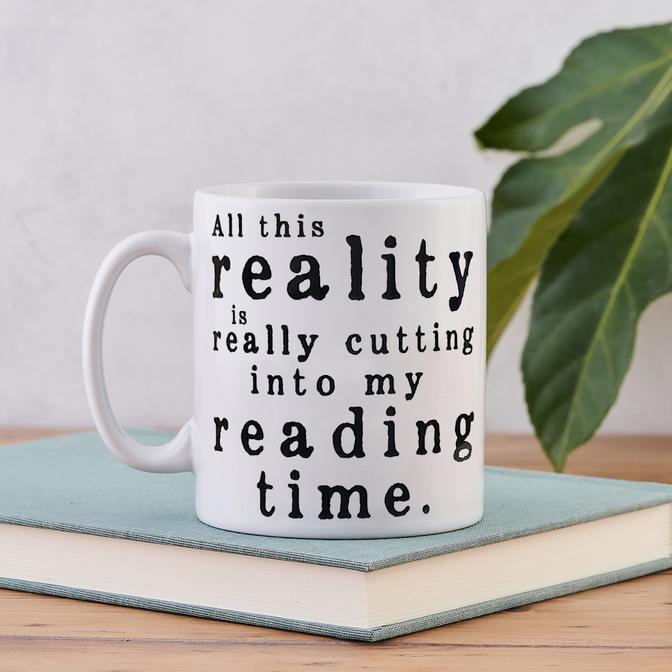 All this reality is really cutting into my reading time  : Mugg 30 cl