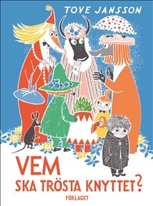 Mumin : Tove Jansson - Vem ska trösta Knyttet?