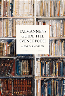 Andreas Norlén : Talmannens guide till svensk poesi