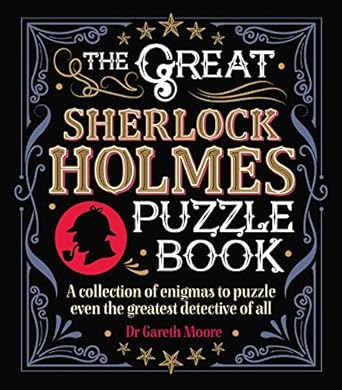 Sherlock Holmes : The Great Puzzle Book - A collection of enigmas to puzzle even the greatest detective of all