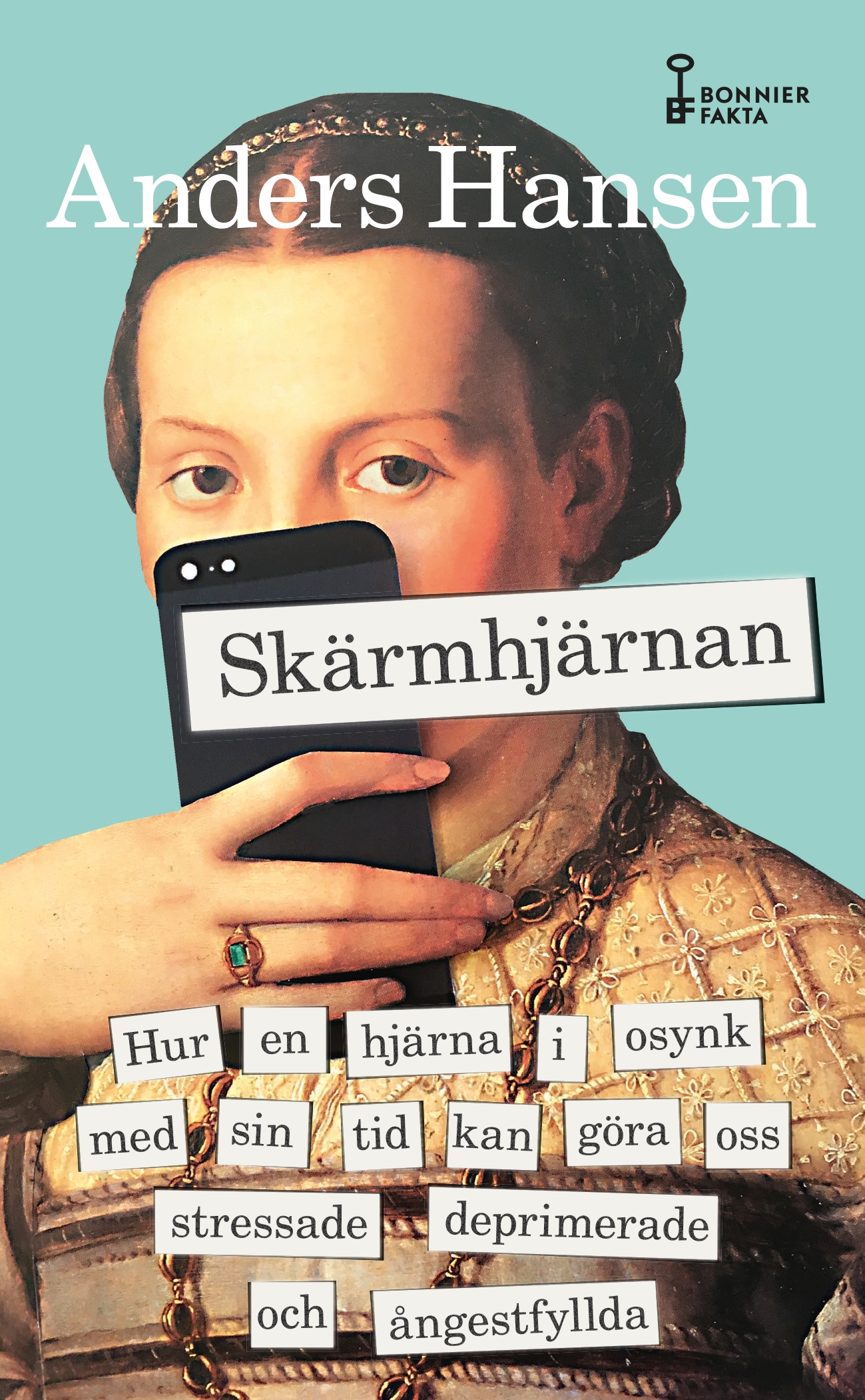 Anders Hansen : Skärmhjärnan : hur en hjärna i osynk med sin tid kan göra oss stressade, deprimerade och ångestfyllda