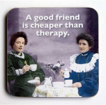 Photocaptions : A good friend is cheaper than therapy - glasunderlägg i melamin