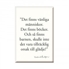 Astrid Lindgren : Kylskåpsmagnet - Det finns vänliga människor