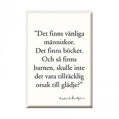 Astrid Lindgren : Kylskåpsmagnet - Det finns vänliga människor