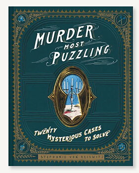 Murder Most Puzzling : Twenty Mysterious Cases to Solve!