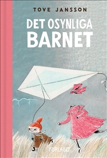 Mumin : Tove Jansson - Det osynliga barnet - Innehåller bl a novellen Granen!