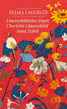 Selma Lagerlöf : Löwensköldska ringen, Charlotte Löwensköld, Anna Svärd