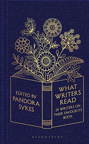 Pandora Sykes : What Writers Read - 35 Writers on Their Favourite Book