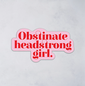 Jane Austen : Obstinate Headstrong Girl - Vinyl Sticker 