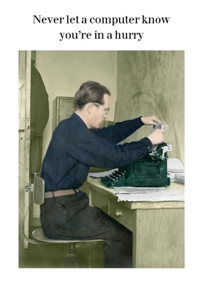 Photocaptions : Never let a computer know you're in a hurry - Vykort