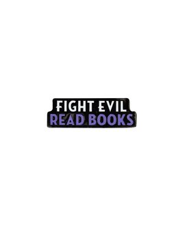 Fight evil, read books : Enamel Pin