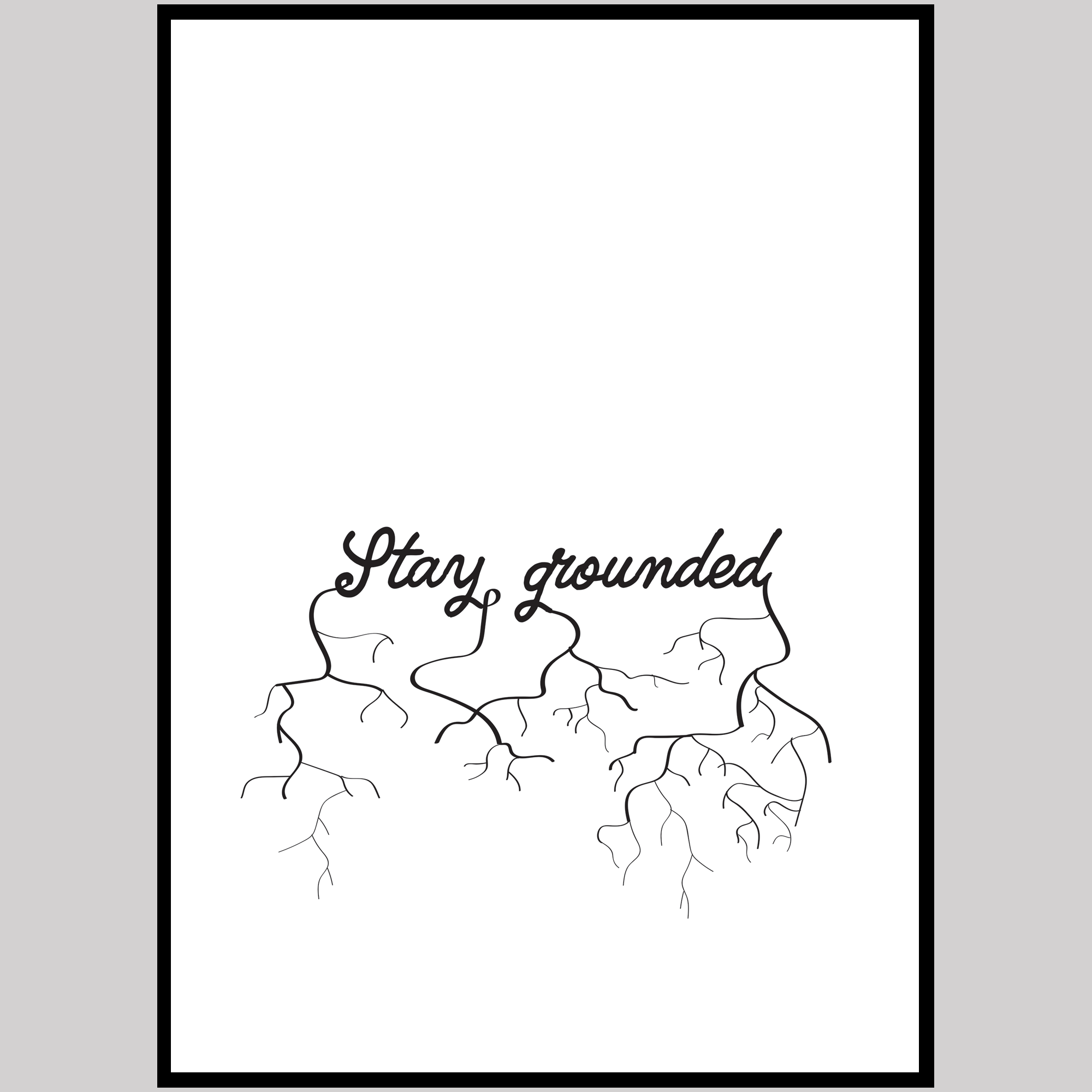 Stay grounded, svartvit poster 50x70cm