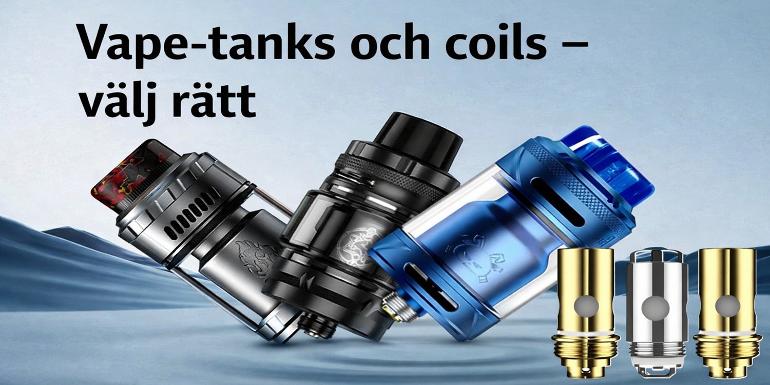 Guidebild med flera vape-tanks och lösa coils i olika material och färger, med texten ”Vape-tanks och coils – välj rätt”, som hjälper användare att välja rätt tank och coil till sin vape eller e-cigarett.
