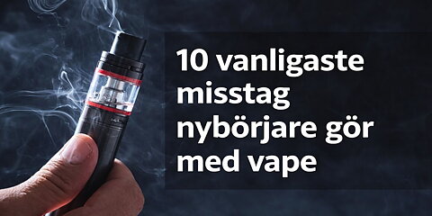Vanliga misstag nybörjare gör med vape