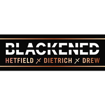 Blackened - Hetfield x Dietrich x Drew