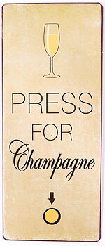 Plåtskylt – Press for champagne