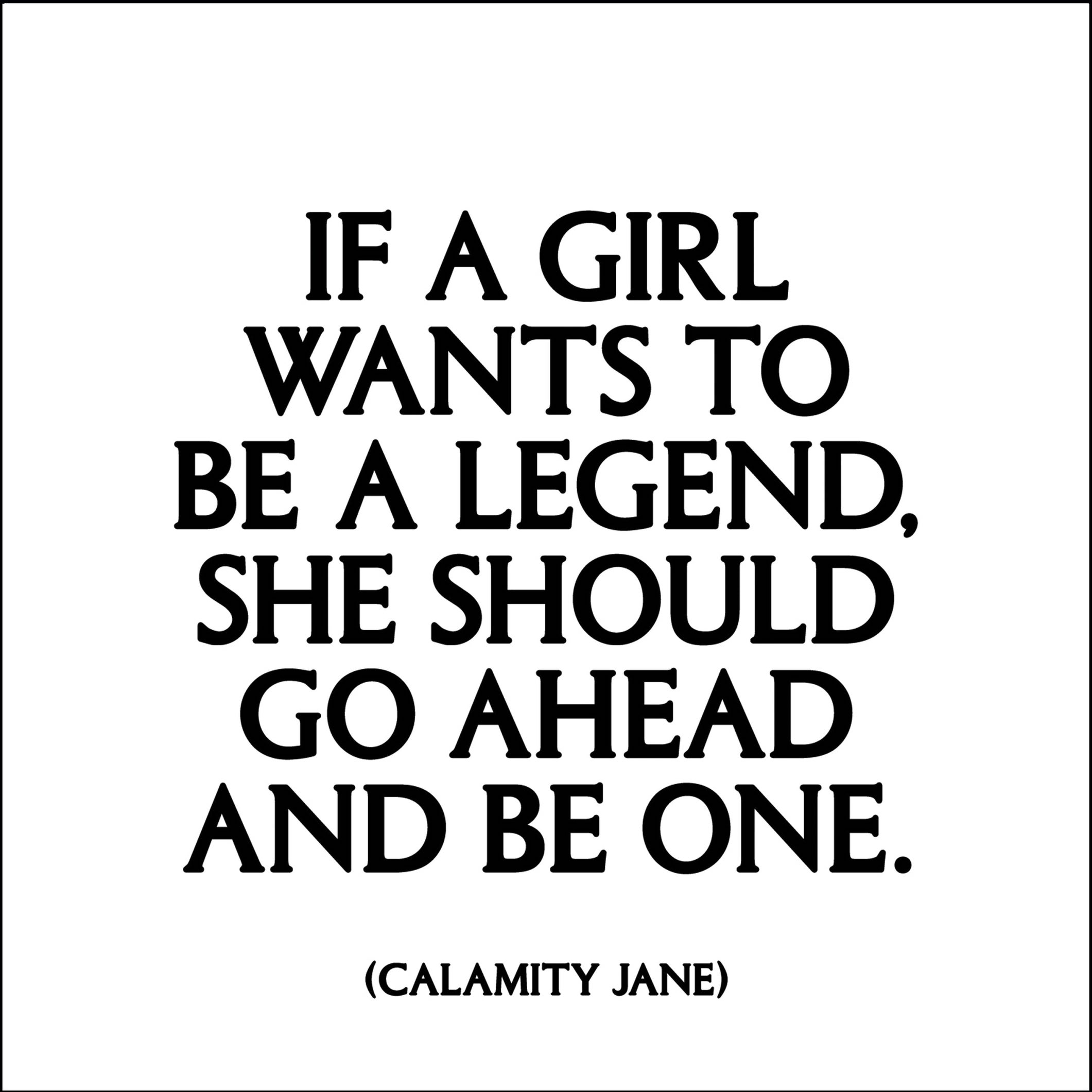 MAGNET Quotable – If a girl wants to be a legend... 9x9cm - 2
