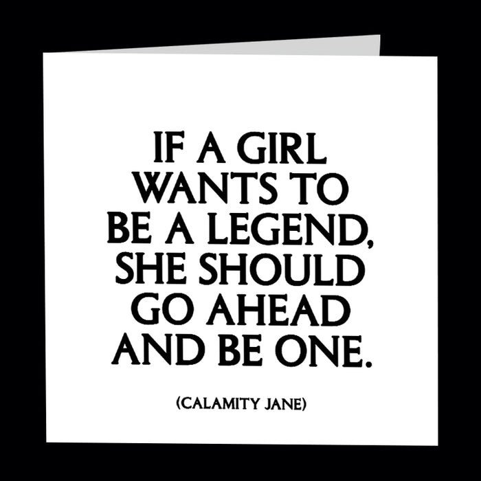 Dubbelt kort med kuvert Quotable – If a girl wants to be a legend... 13x13cm