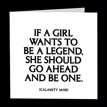Dubbelt kort med kuvert Quotable – If a girl wants to be a legend... 13x13cm