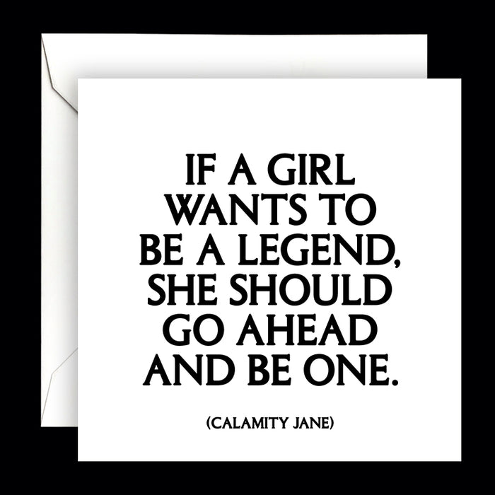 Dubbelt kort med kuvert Quotable – If a girl wants to be a legend... 13x13cm - 2