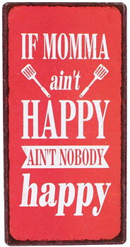 MAGNET – If momma ain't HAPPY...