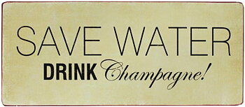 Plåtskylt – Save water drink Champagne