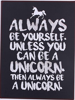 PLÅTSKYLT – ALWAYS BE YOURSELF UNICORN