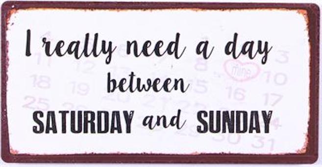 MAGNET – I really need a day between Saturday and Sunday - 2