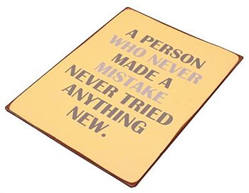 Plåtskylt – A person who never made a mistake...