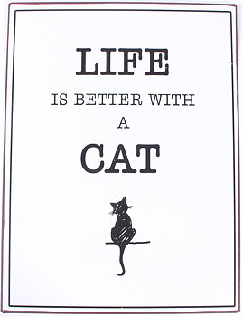 Plåtskylt – Life is better with a cat 