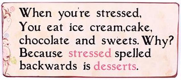 Plåtskylt – ... Stressed spelled backwards is desserts