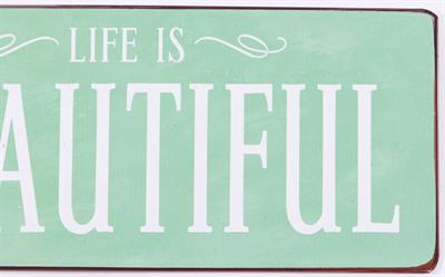 Plåtskylt – Life is BEAUTIFUL - 3