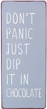 Plåtskylt – Don't panic just dip it in chocolate
