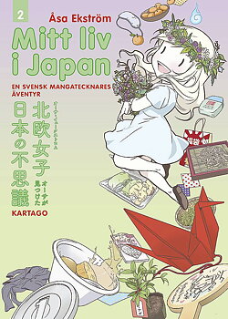 Mitt liv i japan 02: En svensk mangatecknares äventyr