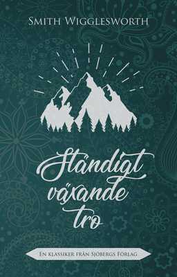 Ständigt växande tro - Smith Wigglesworth