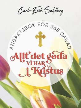 ALLT DET GODA VI HAR I KRISTUS-Carl-Erik Sahlberg